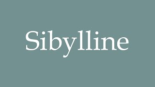 How to Pronounce Sibylline Correctly in French [upl. by Myrtle]