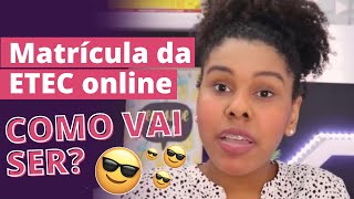 VESTIBULINHO ETEC 2021 TUDO SOBRE A MATRÍCULA ONLINE [upl. by End]