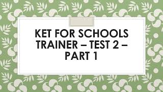 KET for Schools Trainer Test 2 Part 1 [upl. by Celestine]