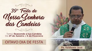 39ª FESTA DE NOSSA SENHORA DAS CANDEIAS  8º DIA DO NOVENÁRIO  PE VALDEMIR JOSÉ [upl. by Ennahgiel]