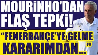 Jose Mourinhodan flaş tepki “Fenerbahçeye gelme kararımdan…” [upl. by Akirdnuhs]