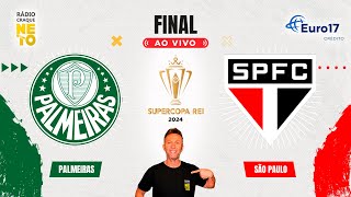 Palmeiras x São Paulo  AO VIVO  Supercopa Rei 2024  Rádio Craque Neto [upl. by Mather716]