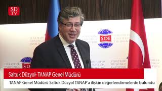 TANAP Genel Müdürü Saltuk Düzyol TANAPı Anlattı [upl. by Eednarb]