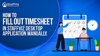 How to fill out Timesheet in StaffViz Desktop Application Manually [upl. by Nee]