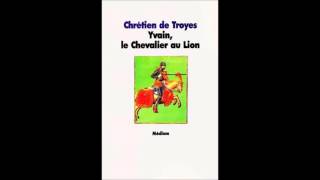 Chrétien de Troyes Yvain le chevalier au lion chap 11 [upl. by Inglis]