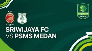 🔴 LIVE ‼️ SRIWIJAYA FC VS PSMS MEDAN ‼️ LIGA 2 INDONESIA [upl. by Hsu]