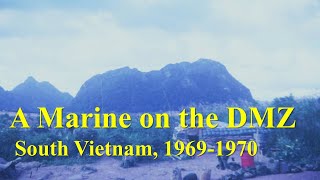 A Marine on the DMZ South Vietnam 19691970 [upl. by Yde]