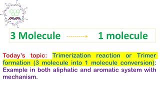 Trimerization reaction 3 molecule into 1 Example both aliphatic and aromatic system amp mechanism [upl. by Arracahs]