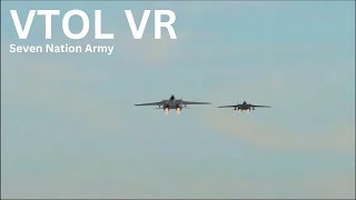 VTOL VR  Seven Nation Army [upl. by Fiore]