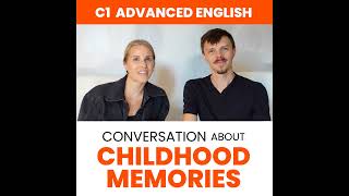 Advanced English Conversation Childhood Memories — C1 Level [upl. by Skerl]