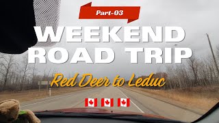 Road Trip from Red Deer to Leduc Alberta Canada 🇨🇦 🍁 🇨🇦  Part 03 [upl. by Dworman]