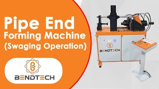 Pipe End Forming Machine Swaging Operation  BendTech Engineers  Pipe Swaging Machine [upl. by Esertak876]