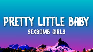 Sexbomb Girls  Pretty Little Baby Lyrics [upl. by Frodina]