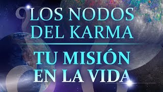 Los Nodos del Karma Tu Misión en la Vida [upl. by Bonina115]