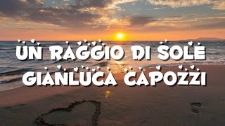 Un raggio di sole  testo Gianluca Capozzi [upl. by Azarria]