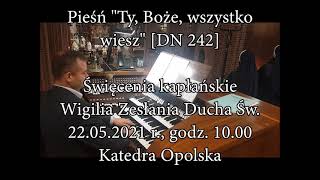 Ty Boże wszystko wiesz DN 242 – opr dla scholi – Święcenia 2021 [upl. by Eilegna436]