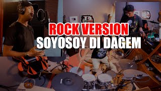 SOYOSOY DI DAGEM ROCK VERSION [upl. by Eidnarb824]