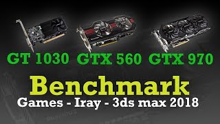 GT 1030 vs GTX 560 vs GTX 970  Test games  3ds max 2018  Iray [upl. by Blanc]