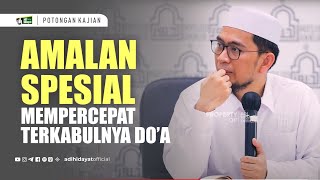 Amalan Spesial Mempercepat Terkabulnya Doa  Ustadz Adi Hidayat [upl. by Uriel]