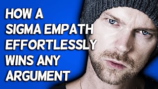 How A Sigma Empath Effortlessly Wins Any Argument [upl. by Odnavres]