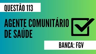 Questão 113  Agente Comunitário de Saúde  FGV  Rede de Atenção à Saúde [upl. by Novanod]