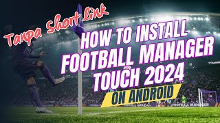 TUTORIAL INSTALL FOOTBALL MANAGER TOUCH 24 ON ANDROID  FMT 24  FOOTBALL MANAGER [upl. by Ap876]