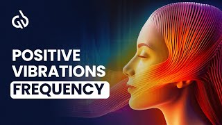 Positive Vibrations Frequency  Binaural Beats for Positive Energy [upl. by Walton]