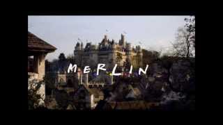 Merlin Opening Credits  Friends Style [upl. by Chastain]