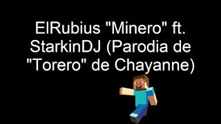 ElRubius  Minero  ft StarkinDJ  Letra  Parodia de quotToreroquot de Chayanne [upl. by Edobalo]