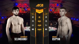 Джамбулат Селимханов vs Аркадий Осипян  Dzhambulat Selimkhanov vs Arkadiy Osipyan  ACA YE 15 [upl. by Aeki]