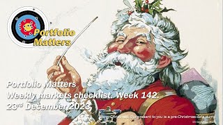 Weekly markets checklist Week 142 23rd December 2023 [upl. by Einberger399]