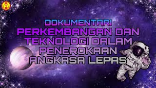 Dokumentari Perkembangan Dan Teknologi Angkasa Lepas  SMKTBR 1  Sains Tingkatan 3 Bab 10 102 [upl. by Yderf419]