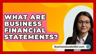 What Are Business Financial Statements  BusinessGuide360com [upl. by Eleanora155]