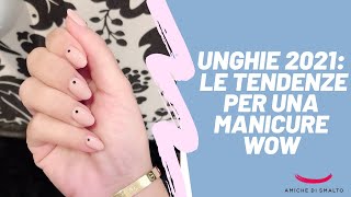 Tendenze Unghie 2021 per una manicure WOW [upl. by Stucker]