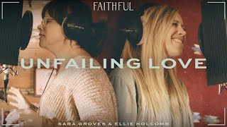 Unfailing Love  FAITHFUL amp Sara Groves Live [upl. by Naul857]