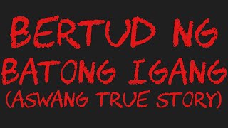 BERTUD NG BATONG IGANG Aswang True Story [upl. by Llenet]