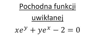 Pochodna funkcji uwikłanej cz1 [upl. by Caldwell335]