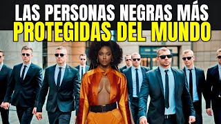 Las personas negras más ricas y protegidas del mundo [upl. by Galitea960]