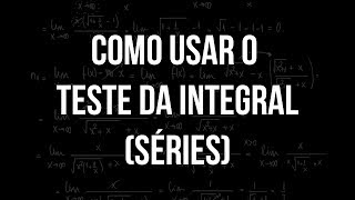 Como usar o Teste da Integral [upl. by Primrose]