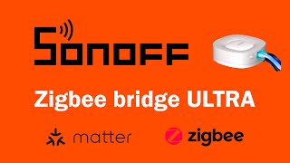 Sonoff Zigbee bridge ULTRA [upl. by Bollinger]