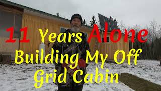 Full Time Cabin 100 Off Grid 11 Years Outside amp In Tour Tips How I Got Where I Am Today S3E97 [upl. by Byrne]