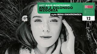 Ania z Zielonego Wzgórza 12  Lucy Maud Montgomery  Audiobook po polsku [upl. by Oilcareh201]