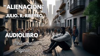 quotAlienaciónquot de Julio Ramón Ribeyro  Audiolibro Completo en Español [upl. by Torre]