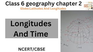 Longitudes And Time। Class 6 Geography Chapter 2। GlobeLatitudes And Longitudes। ncert। cbse। [upl. by Nire680]