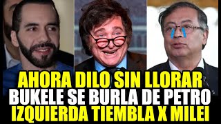 BUKELE SE BURLÓ DE GUSTAVO PETRO TRAS VICTORIA DE MILEI EN ARGENTINA quotAHORA DILO SIN LLORARquot [upl. by Ahsital]