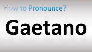 How to Pronounce Gaetano [upl. by Zzabahs631]