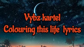 Vybz Kartel  colouring this life lyrics [upl. by Akyssej560]