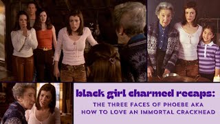 Black Girl Charmed Recaps The Three Faces of Phoebe [upl. by Ecirtnahc9]