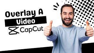 How To Overlay A Video On CapCut [upl. by Ical]