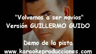 Guillermo Guido Volvamos a ser novios DEMO PISTA KARAOKE INSTRUMENTAL BOLERO [upl. by Yenttirb380]